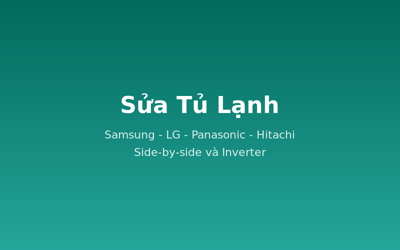 Sửa tủ lạnh tại Hà Nội
